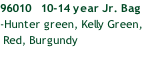 96010   10-14 year Jr. Bag
-Hunter green, Kelly Green,
 Red, Burgundy
